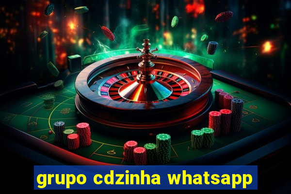 grupo cdzinha whatsapp